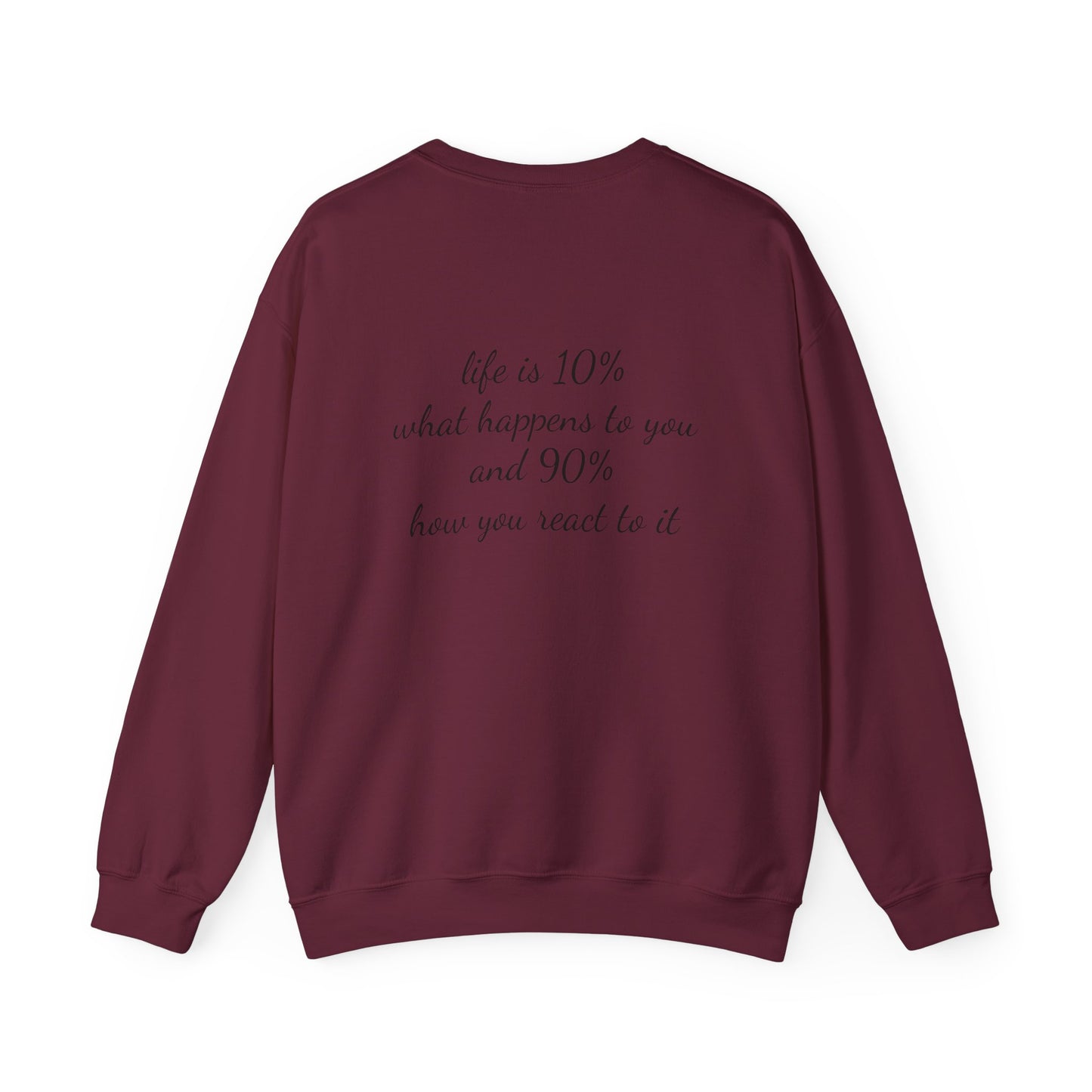 Quoted “Life is 10% what happens to you and 90% how you react to it” Crewneck Sweatshirt
