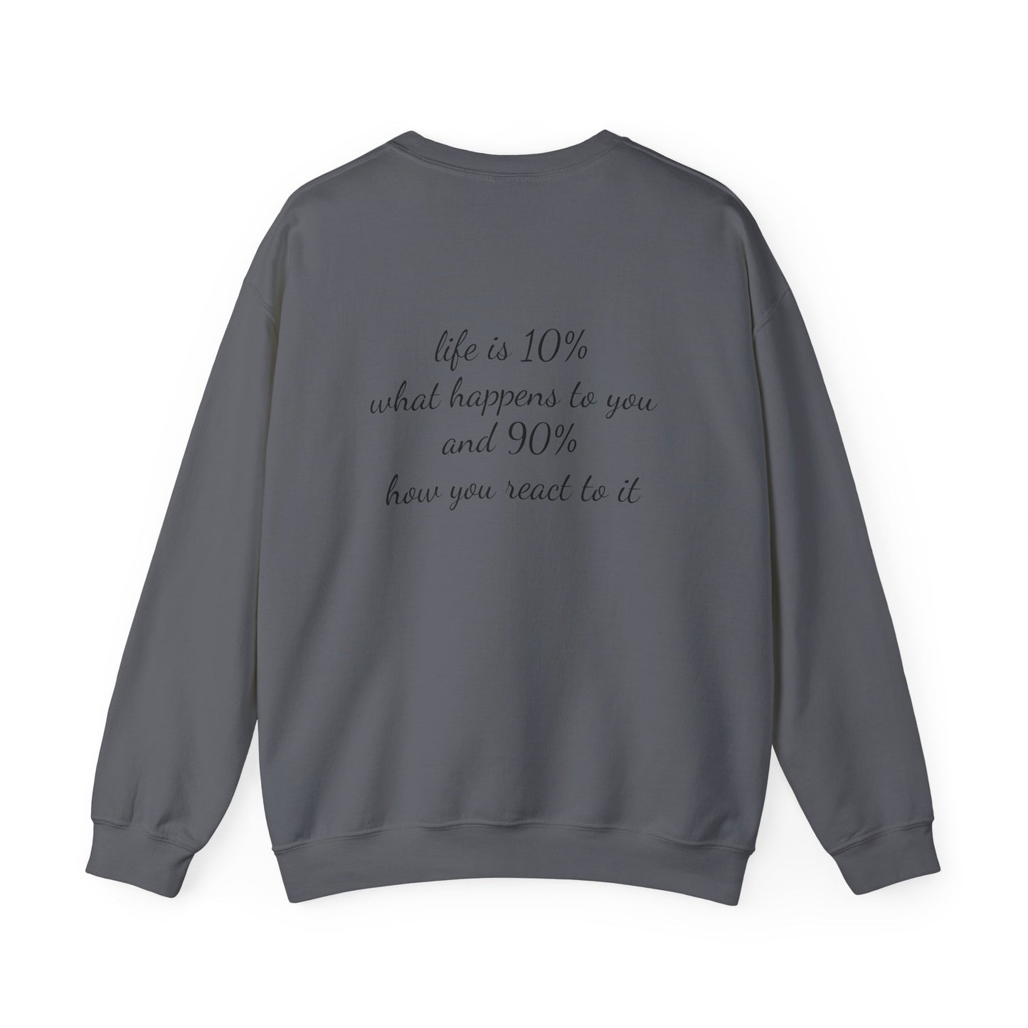 Quoted “Life is 10% what happens to you and 90% how you react to it” Crewneck Sweatshirt