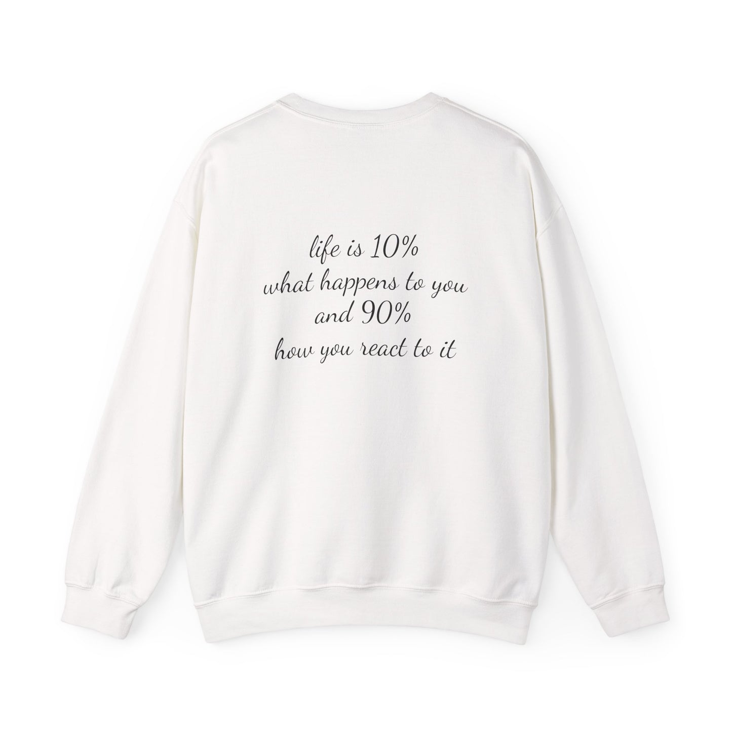 Quoted “Life is 10% what happens to you and 90% how you react to it” Crewneck Sweatshirt
