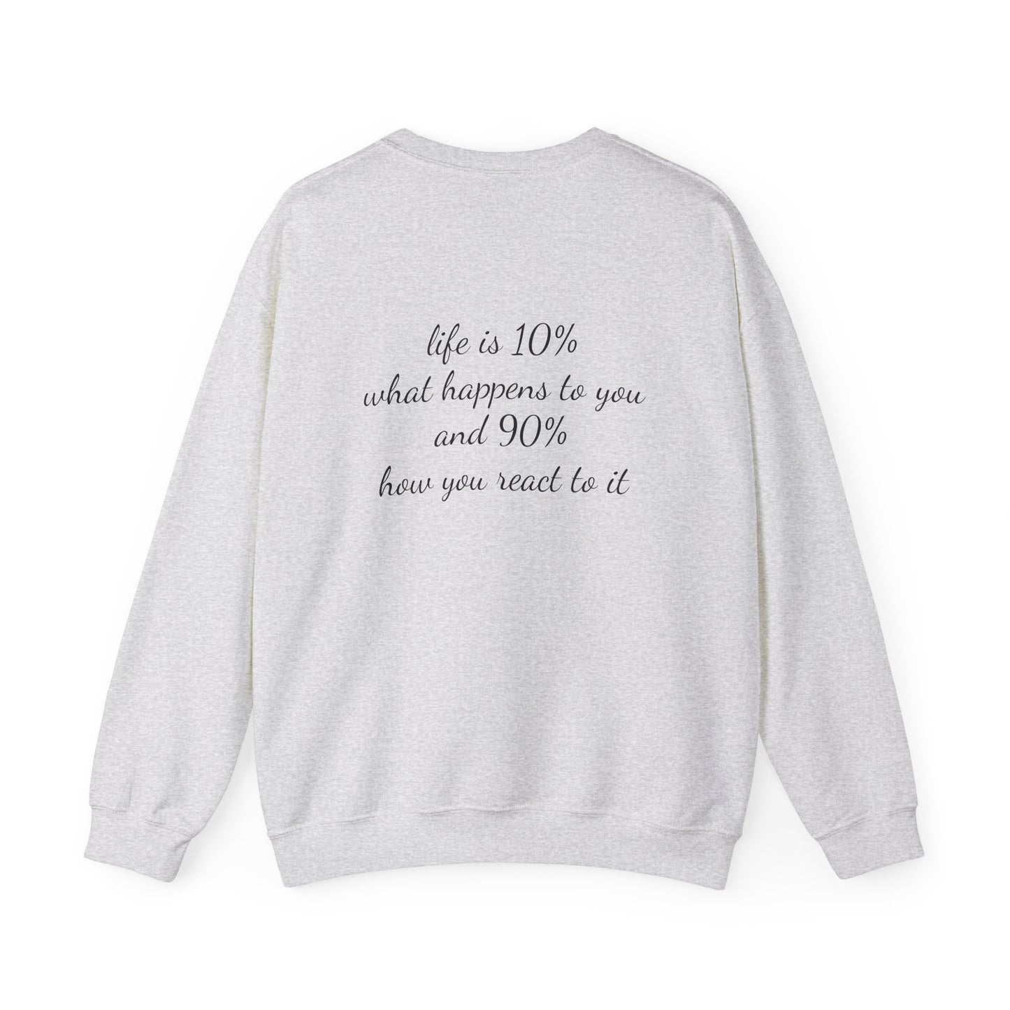 Quoted “Life is 10% what happens to you and 90% how you react to it” Crewneck Sweatshirt