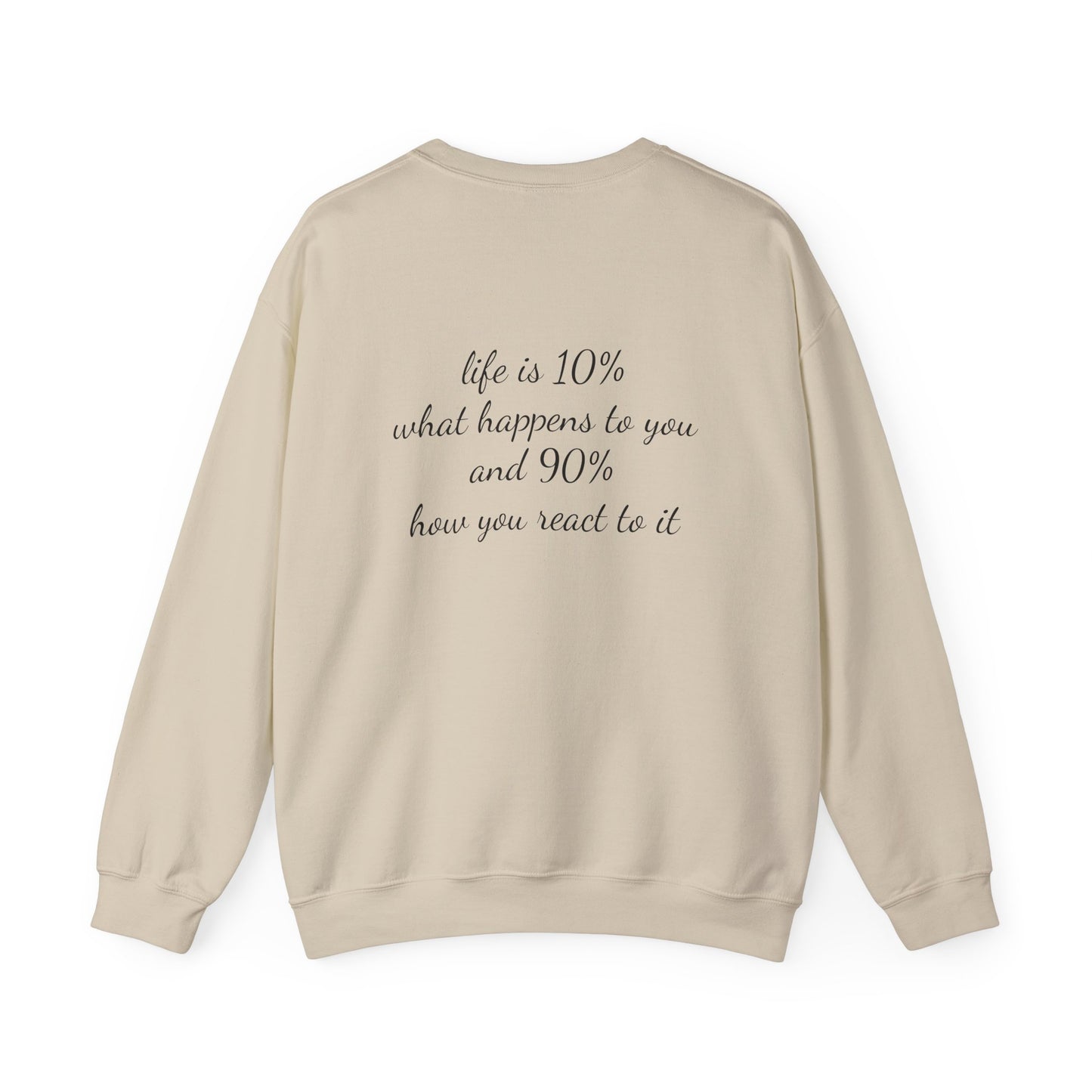 Quoted “Life is 10% what happens to you and 90% how you react to it” Crewneck Sweatshirt